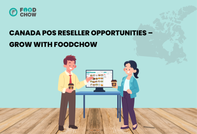 Canada POS Reseller Opportunities – Grow with FoodChow