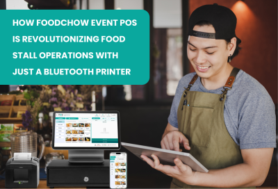 How FoodChow Event POS is Revolutionizing Food Stall Operations with Just a Bluetooth Printer