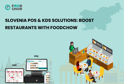 Slovenia POS & KDS Solutions_ Boost Restaurants with FoodChow